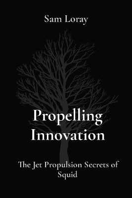 Propelling Innovation: The Jet Propulsion Secrets of Squid book
