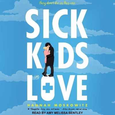 Sick Kids in Love by Hannah Moskowitz