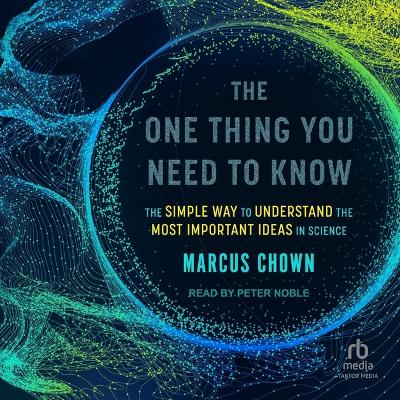 The One Thing You Need to Know: The Simple Way to Understand the Most Important Ideas in Science by Marcus Chown