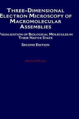 Three-Dimensional Electron Microscopy of Macromolecular Assemblies by Joachim Frank