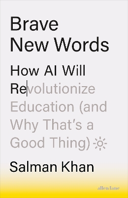 Brave New Words: How AI Will Revolutionize Education (and Why That’s a Good Thing) book