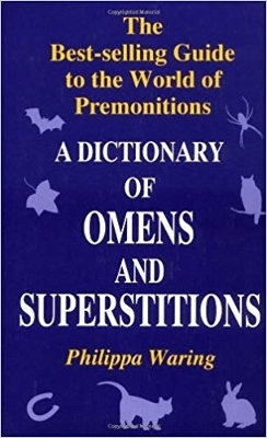 Dictionary of Omens and Superstitions by Philippa Waring