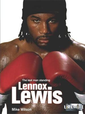 Livewire Real Lives Lennox Lewis by Mike Wilson