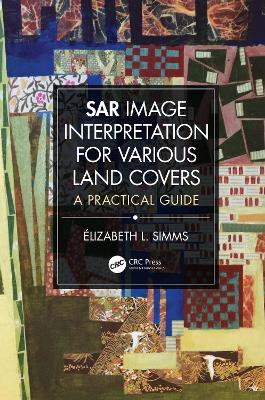 SAR Image Interpretation for Various Land Covers: A Practical Guide by Elizabeth Simms