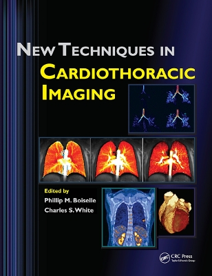 New Techniques in Cardiothoracic Imaging by Phillip M. Boiselle