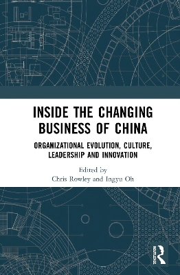 Inside the Changing Business of China: Organizational Evolution, Culture, Leadership and Innovation book
