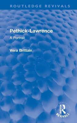 Pethick-Lawrence: A Portrait by Vera Brittain
