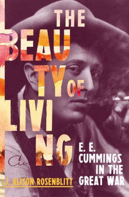 The Beauty of Living: E. E. Cummings in the Great War book