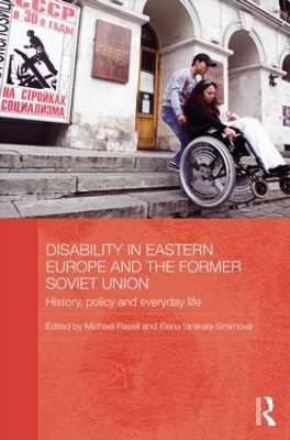 Disability in Eastern Europe and the Former Soviet Union by Michael Rasell