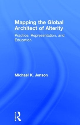 Mapping the Global Architect of Alterity book