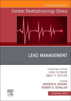 Lead Management, An Issue of Cardiac Electrophysiology Clinics: Volume 16-4 book