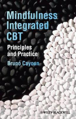 Mindfulness-integrated CBT by Bruno A. Cayoun