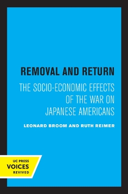 Removal and Return: The Socio-Economic Effects of the War on Japanese Americans book