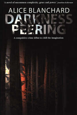 Darkness Peering by Alice Blanchard