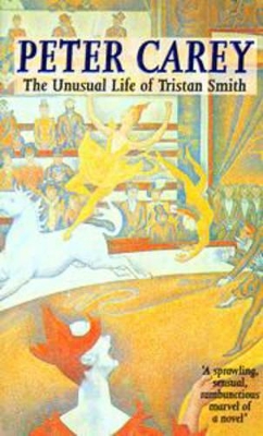 The Unusual Life of Tristan Smith by Peter Carey