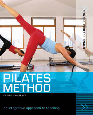 Pilates Method: An Integrative Approach to Teaching by Debbie Lawrence