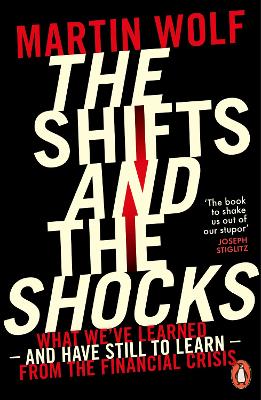 Shifts and the Shocks by Martin Wolf