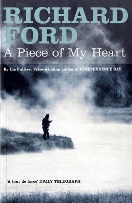 A A Piece of My Heart by Richard Ford