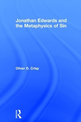 Jonathan Edwards and the Metaphysics of Sin book