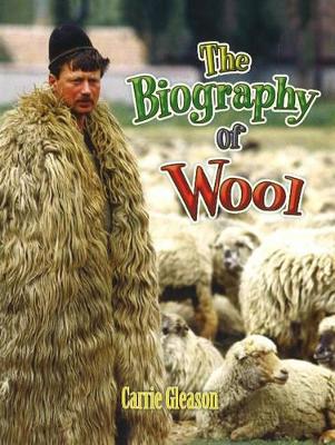 The Biography of Wool by Carrie Gleason