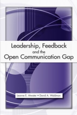 Leadership, Feedback and the Open Communication Gap by Leanne E. Atwater