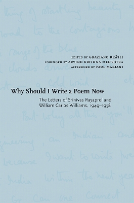Why Should I Write a Poem Now: The Letters of Srinivas Rayaprol and William Carlos Williams, 1949-1958 book