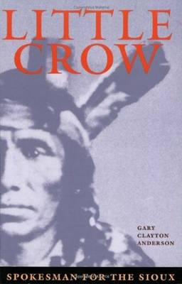 Little Crow: Spokesman for the Sioux book