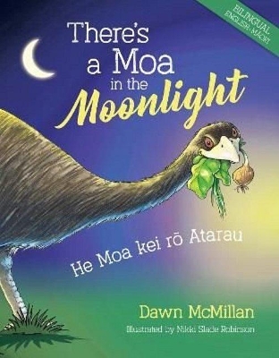There's a Moa in the Moonlight: He Moa kei ro Atarau book