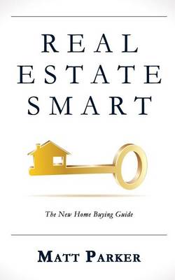 Real Estate Smart: The New Home Buying Guide book