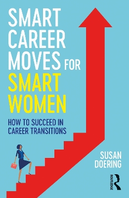 Smart Career Moves for Smart Women: How to Succeed in Career Transitions by Susan Doering