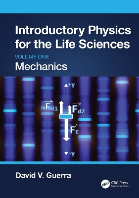 Introductory Physics for the Life Sciences: Mechanics (Volume One) by David V. Guerra