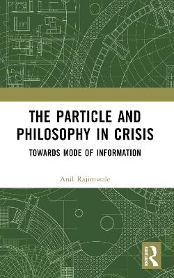 The Particle and Philosophy in Crisis: Towards Mode of Information book