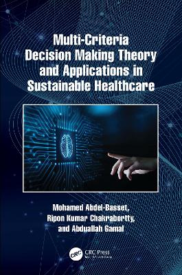 Multi-Criteria Decision Making Theory and Applications in Sustainable Healthcare by Mohamed Abdel-Basset