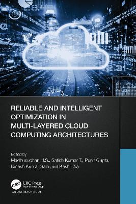 Reliable and Intelligent Optimization in Multi-Layered Cloud Computing Architectures by Madhusudhan H. S.