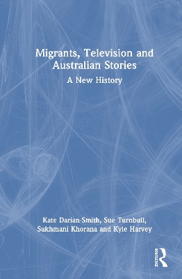 Migrants, Television and Australian Stories: A New History book
