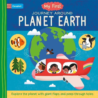 My First Journey Around Planet Earth: Explore the planet with giant flaps and peep-through holes by Campbell Books