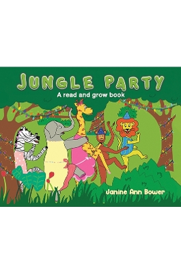 Jungle Party: A read and grow book by Janine Ann Bower