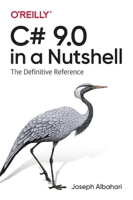 C# 9.0 in a Nutshell: The Definitive Reference book