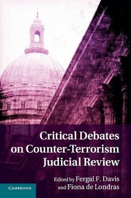 Critical Debates on Counter-Terrorism Judicial Review by Fergal F. Davis