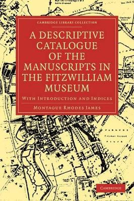 Descriptive Catalogue of the Manuscripts in the Fitzwilliam Museum by Montague Rhodes James