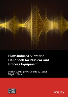 Flow-Induced Vibration Handbook for Nuclear and Process Equipment book