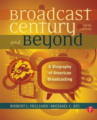 The Broadcast Century and Beyond: A Biography of American Broadcasting book