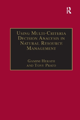Using Multi-Criteria Decision Analysis in Natural Resource Management by Tony Prato