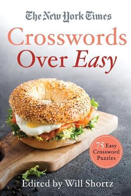 The New York Times Crosswords Over Easy: 75 Easy Crossword Puzzles book