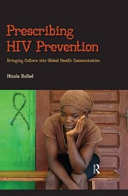 Prescribing HIV Prevention: Bringing Culture into Global Health Communication by Nicola Bulled