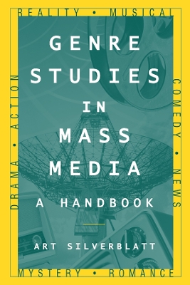 Genre Studies in Mass Media: A Handbook: A Handbook by Art Silverblatt