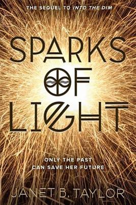 Sparks of Light by Janet B Taylor