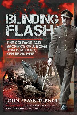 Blinding Flash: The Courage and Sacrifice of a Bomb Disposal Hero, Ken Revis MBE book