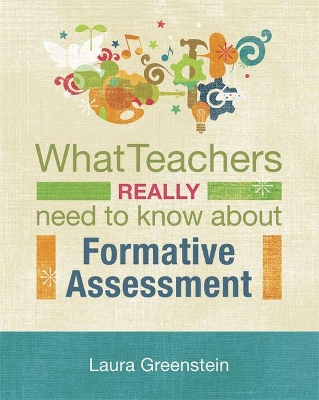 What Teachers Really Need to Know about Formative Assessment book