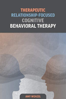 Therapeutic Relationship-Focused Cognitive Behavioral Therapy book